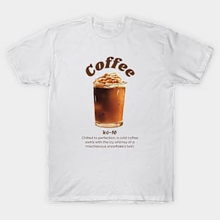 Coffee Chilled to perfection T-Shirt